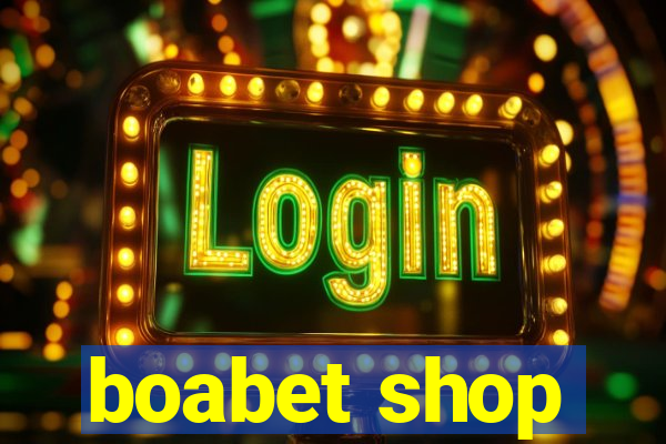 boabet shop
